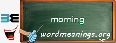 WordMeaning blackboard for morning